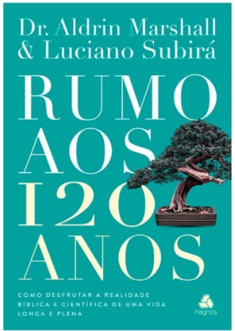 Livro Rumo Aos 120 Anos - Luciano Subirá e Dr. Aldrin Marshall