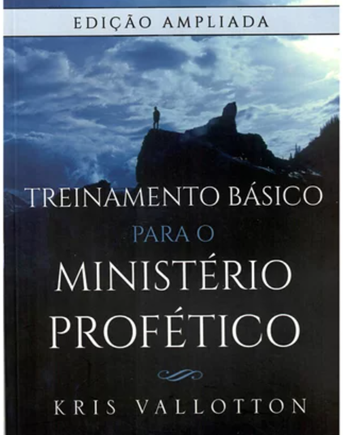 Livro Treinamento Básico Para o Ministério Profético - Kris Vallotton