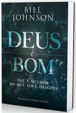 Livro Deus É Bom - Bill Johnson