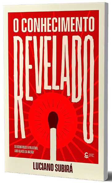Livro O Conhecimento Revelado: Descobrindo o Invisível Aos Olhos Da Razão - Luciano Subirá