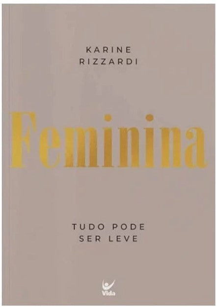 Livro Feminina - Tudo Pode Ser Leve - Karine Rizzardi